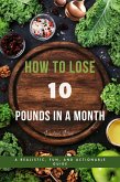 How to Lose 10 Pounds in a Month (eBook, ePUB) How to Lose 10 Pounds in a Month (eBook, ePUB)
