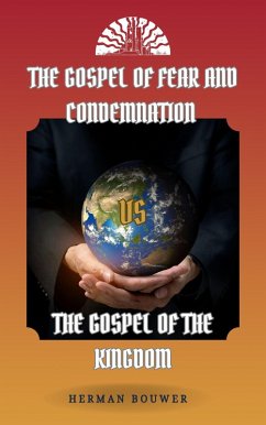 Cover The Gospel of Fear and Condemnation VS The Gospel of the Kingdom (eBook, ePUB)