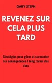 Revenez Sur Cela Plus Tard: Stratégies Pour Gérer Et Surmonter Les Conséquences À Long Terme Des Abus (eBook, ePUB)