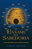 O Enxame da Sabedoria: Lições das Abelhas para a Mente Humana (eBook, ePUB) O Enxame da Sabedoria: Lições das Abelhas para a Mente Humana (eBook, ePUB)