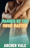 Marked by the Music Master (Gay Submission Erotica: Edging and Ownership, #3) (eBook, ePUB)