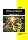 Seguridad Industrial Moderna: Estrategias Innovadoras para Transformar Espacios Peligrosos en Entornos Seguros (eBook, ePUB) Seguridad Industrial Moderna: Estrategias Innovadoras para Transformar Espacios Peligrosos en Entornos Seguros (eBook, ePUB)