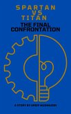 SPARTAN VS TITAN The Final Confrontation (eBook, ePUB) SPARTAN VS TITAN The Final Confrontation (eBook, ePUB)