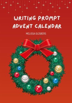 Writing Prompt Advent Calendar (eBook, ePUB) - Gijsbers, Melissa