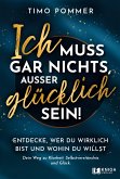 Ich muss gar nichts, außer glücklich sein! (eBook, ePUB)