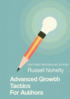 Advanced Growth Tactics for Authors (eBook, ePUB) - Nohelty, Russell