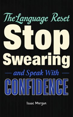The Language Reset: Stop Swearing and Speak With Confidence (eBook, ePUB) - Morgan, Isaac