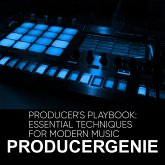 Producer's Playbook: Essential Techniques For Modern Music (eBook, ePUB) Producer's Playbook: Essential Techniques For Modern Music (eBook, ePUB)