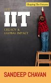 The IIT Legacy & Global Impact (eBook, ePUB) The IIT Legacy & Global Impact (eBook, ePUB)