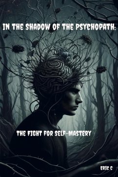 Cover In the Shadow of the Psychopath: The Fight for Self-Mastery (eBook, ePUB)