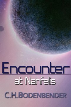 Encounter at Nahfelis (Cosmic Destiny, #0) (eBook, ePUB) - Bodenbender, C. H.