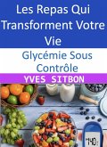 Glycémie Sous Contrôle : Les Repas Qui Transforment Votre Vie (eBook, ePUB)