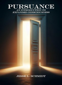 Pursuance: An Introduction to Expanded Consciousness (eBook, ePUB) - Schmidt, Jesse L.
