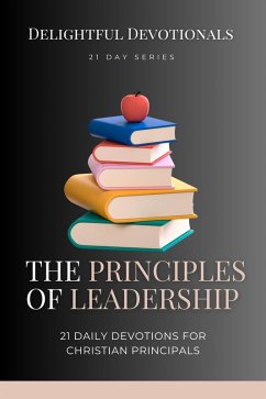 Principles of Leadership: 21 Daily Devotionals for Christian Principals (eBook, ePUB) - Munsami, Nicole