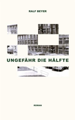 Ungefähr die Hälfte (eBook, ePUB) Ungefähr die Hälfte (eBook, ePUB)