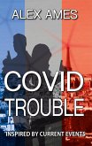 COVID Trouble (A Troubleshooter Novel Inspired by Current Events) (eBook, ePUB) COVID Trouble (A Troubleshooter Novel Inspired by Current Events) (eBook, ePUB)