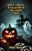 Ghostly Giggles: A Collection of Halloween Poems (eBook, ePUB) Ghostly Giggles: A Collection of Halloween Poems (eBook, ePUB)