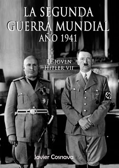El Joven Hitler 7 (La Segunda Guerra Mundial, Año 1941) (eBook, ePUB) - Cosnava, Javier El Joven Hitler 7 (La Segunda Guerra Mundial, Año 1941) (eBook, ePUB) - Cosnava, Javier