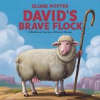 David's Brave Flock: 5 Bedtime Stories of Heroic Sheep (Bible Animal Bedtime Stories For Kids, #2) (eBook, ePUB)