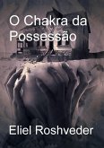 O Chakra da Possessão (Instrução para o Apocalipse, #27) (eBook, ePUB) O Chakra da Possessão (Instrução para o Apocalipse, #27) (eBook, ePUB)