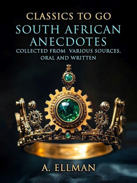 South African Anecdotes Collected From Various Sources, Oral And Written (eBook, ePUB)