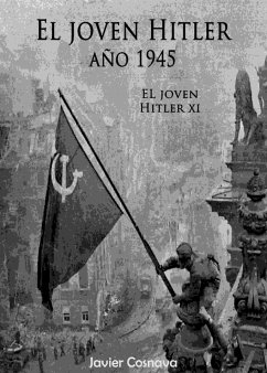 El Joven Hitler 11 (La Segunda Guerra Mundial, Año 1945) (eBook, ePUB) - Cosnava, Javier