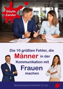 Die 10 größten Fehler, die Männer in der Kommunikation mit Frauen machen (eBook, ePUB)