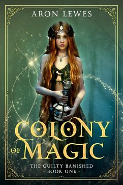 Colony of Magic (The Guilty Banished, #1) (eBook, ePUB) - Lewes, Aron