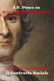 J.D. Ponce su Jean-Jacques Rousseau: Un'Analisi Accademica de Il Contratto Sociale (Illuminismo, #1) (eBook, ePUB)