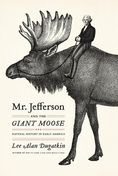 Mr. Jefferson and the Giant Moose (eBook, ePUB) - Lee Alan Dugatkin, Dugatkin