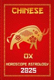 OX Chinese Horoscope 2025 (Chinese Horoscopes & Astrology Secrets for 2025, #2) (eBook, ePUB) OX Chinese Horoscope 2025 (Chinese Horoscopes & Astrology Secrets for 2025, #2) (eBook, ePUB)