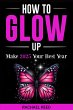 How to Glow Up! Make 2025 Your Best... - Bild 1