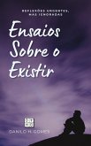 Ensaios Sobre o Existir: Reflexões urgentes, mas ignoradas (eBook, ePUB) Ensaios Sobre o Existir: Reflexões urgentes, mas ignoradas (eBook, ePUB)