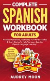 Complete Spanish Workbook for Adults (Spanish Language Learning, #1) (eBook, ePUB) Complete Spanish Workbook for Adults (Spanish Language Learning, #1) (eBook, ePUB)