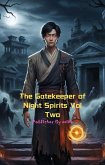 The Gatekeeper of Night Spirits Vol Two (eBook, ePUB) The Gatekeeper of Night Spirits Vol Two (eBook, ePUB)
