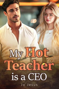 My Hot Teacher is a CEO (eBook, ePUB) - Jesus, Jo