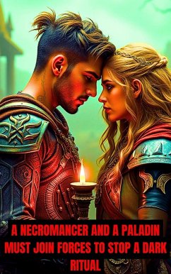 In a world where the dead can rise again, a necromancer and a paladin must join forces to stop a dark ritual that could bring about the end of the world (eBook, ePUB) - Kneas, Jen; Tomelle
