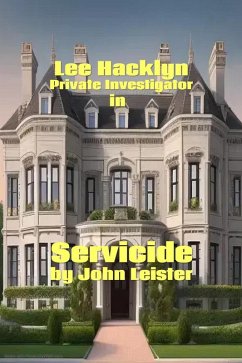 Lee Hacklyn Private Investigator in Servicide (eBook, ePUB) - Leister, John