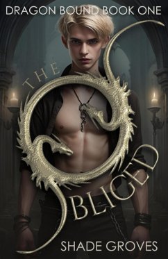 The Obliged (Dragon Bound Trilogy, #1) (eBook, ePUB) - Groves, Shade