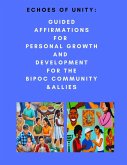 Echoes of Unity: Guided Affirmations for Personal Growth and Development for the BIPOC Community & Allies (eBook, ePUB)