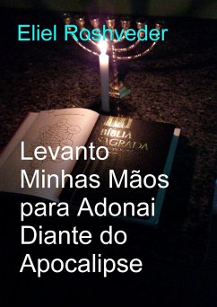 Cover Levanto Minhas Mãos para Adonai Diante do Apocalipse (Instrução para o Apocalipse, #27) (eBook, ePUB)
