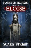 Haunted Secrets: Tales of Eloise Vol. 2 (Haunted Secrets Series) (eBook, ePUB) Haunted Secrets: Tales of Eloise Vol. 2 (Haunted Secrets Series) (eBook, ePUB)