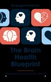 The Brain Health Blueprint: Strategies for Mental Clarity After 50 (eBook, ePUB)