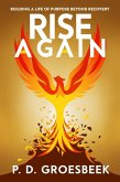 Rise Again: Building a Life of Purpose Beyond Recovery (eBook, ePUB)