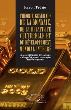 Théorie générale de la monnaie, de la relativité culturelle et du développement mondial intégré (eBook, PDF) - Tedajo