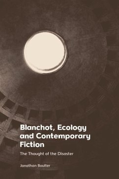 Blanchot, Ecology and Contemporary Fiction (eBook, ePUB) - Boulter, Jonathan