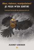 Abus, violence, manipulation? JE PEUX M'EN SORTIR! (eBook, ePUB) Abus, violence, manipulation? JE PEUX M'EN SORTIR! (eBook, ePUB)