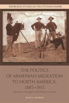 Politics of Armenian Migration to North America, 1885-1915 (eBook, ePUB) - Gutman, David