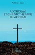 Adorcisme et Christotherapie en Afrique... - Bild 1