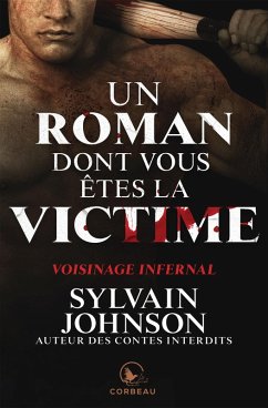 Cover Un roman dont vous êtes la victime - Voisinage infernal (eBook, ePUB)